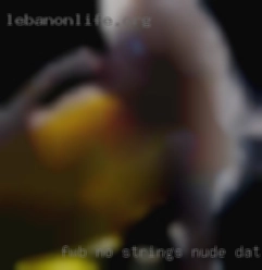 Fwb no strings nude dating but trusting good friend.