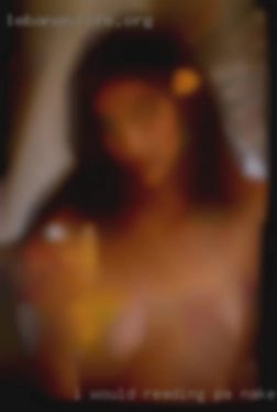 I would Reading, PA naked like a lady who enjoys sex.